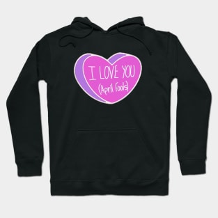 I Love You April Fools Heart Hoodie